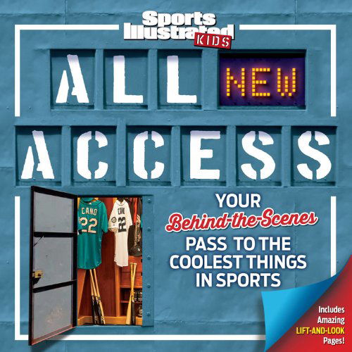 Cover for The Editors of Sports Illustrated Kids · Sports Illustrated Kids All New Access: Your Behind-the-scenes Pass to the Coolest Things in Sports (Hardcover Book) (2014)