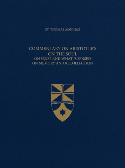 Cover for Thomas Aquinas · Commentary on Aristotle's On the Soul: On Sense and What Is Sensed On Memory and Recollection - Latin-English Opera Omnia (Hardcover Book) (2024)