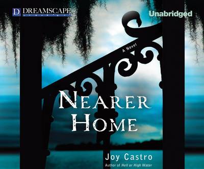 Cover for Joy Castro · Nearer Home: a Nola Cespedes Mystery (Nola Cespedes Mysteries) (Audiobook (CD)) [Unabridged edition] (2013)