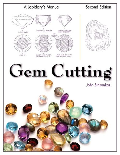 Gem Cutting: A Lapidary's Manual, 2nd Edition - John Sinkankas - Books - Churchill & Dunn, Ltd - 9781626540491 - November 21, 2014