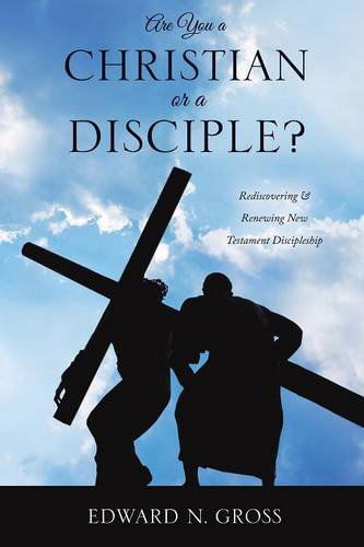 Cover for Edward N Gross · Are You a Christian or a Disciple? (Paperback Book) (2014)