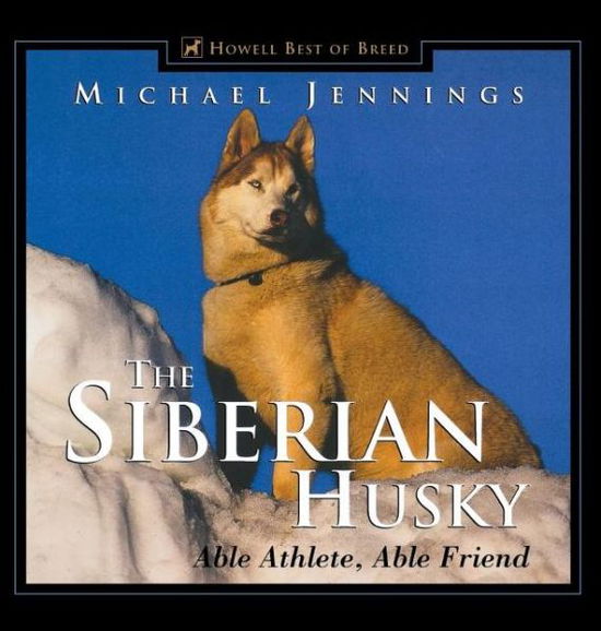 Cover for Michael Jennings · The Siberian Husky: Able Athlete, Able Friend (Howell's Best of Bre) (Pocketbok) (1999)