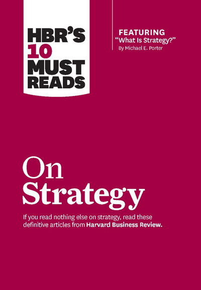 Cover for Harvard Business Review · HBR's 10 Must Reads on Strategy (including featured article &quot;What Is Strategy?&quot; by Michael E. Porter) - HBR's 10 Must Reads (Hardcover bog) (2011)