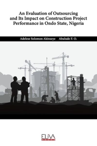 Cover for Abulude F O · Evaluation of Outsourcing and Its Impact on Construction Project Performance in Ondo State, Nigeria (Book) (2021)