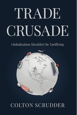 Cover for Colton Scrudder · Trade Crusade (Gebundenes Buch) (2021)