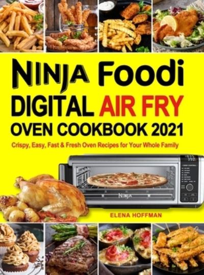 Cover for Elena Hoffman · Ninja Foodi Digital Air Fry Oven Cookbook (Hardcover Book) (2020)