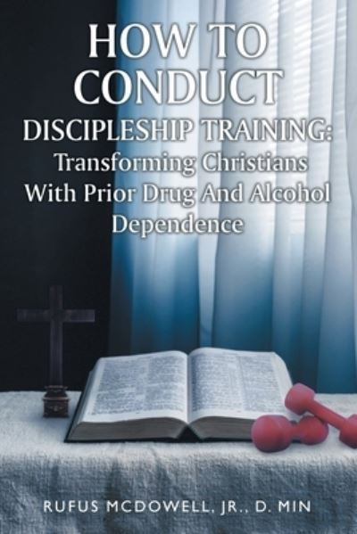 Cover for Jr. D. Min. Rufus McDowell · How To Conduct Discipleship Training (Paperback Book) (2021)