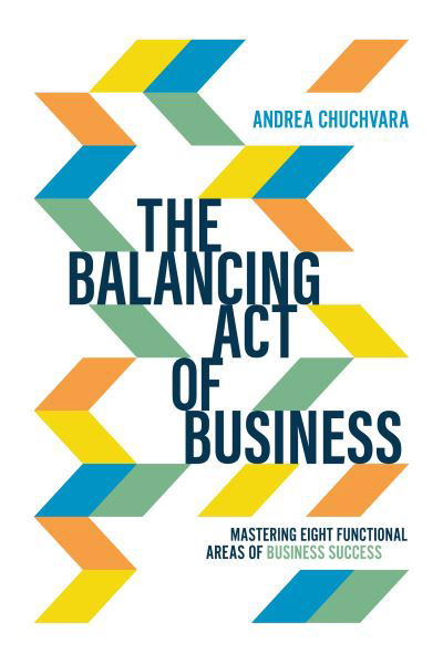 Cover for Andrea Chuchvara · Balancing Act of Business (Book) (2022)
