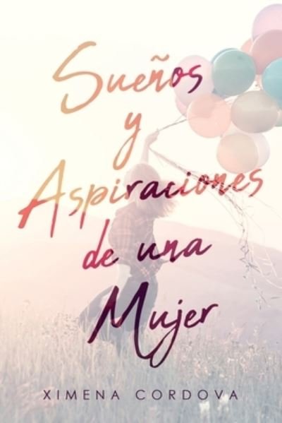 Cover for Ximena Cordova · Suenos y Aspiraciones de una Mujer (Pocketbok) (2019)