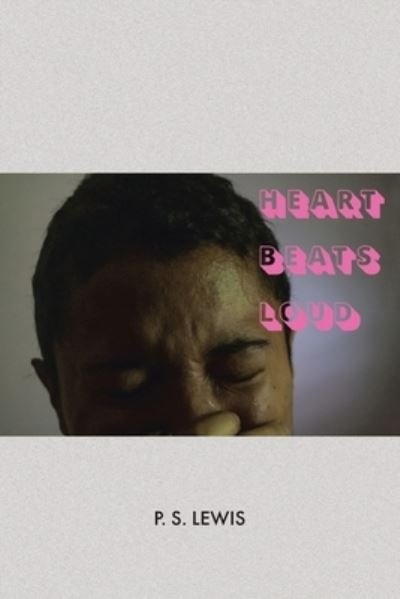 Cover for P S Lewis · Heart Beats Loud (Paperback Book) (2021)