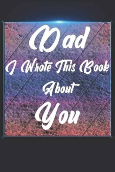 Cover for Ibens Gift Book · Dad I Wrote This Book About You (Paperback Bog) (2019)