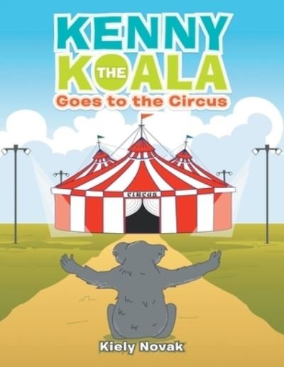 Cover for Kiely Novak · Kenny the Koala Goes to the Circus (Paperback Book) (2021)