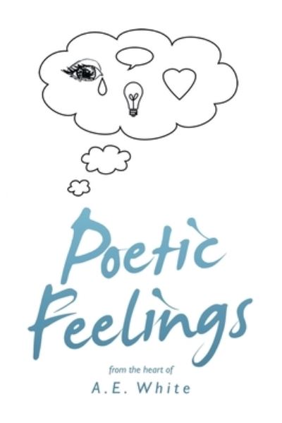 Cover for A. E. White · Poetic Feelings (Book) (2022)