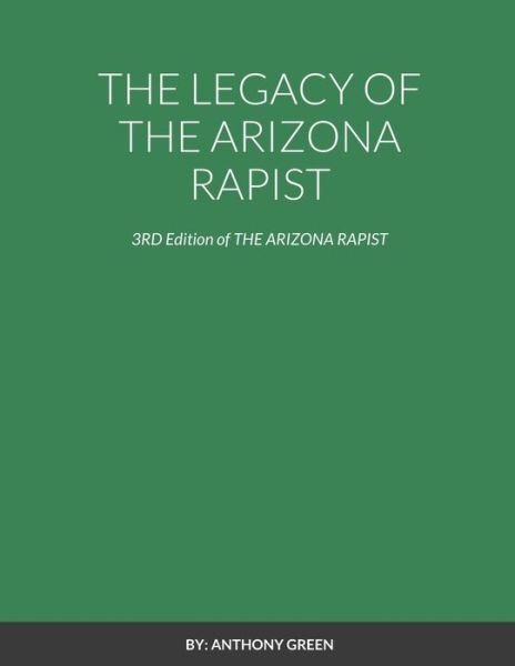 Cover for Anthony Green · The Legacy of the Arizona Rapist (Paperback Bog) (2022)