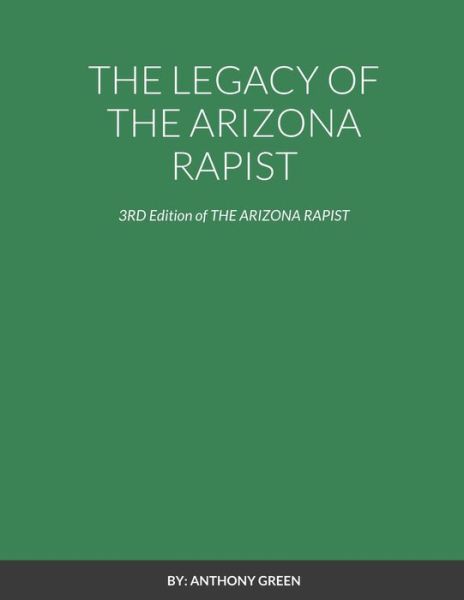 Cover for Anthony Green · The Legacy of the Arizona Rapist (Pocketbok) (2022)