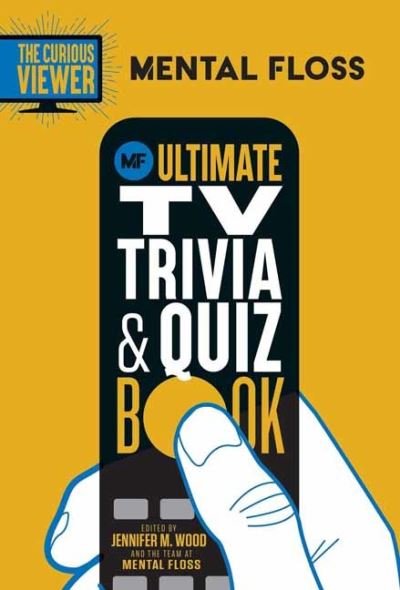 Mental Floss: The Curious Viewer Ultimate TV Trivia & Quiz Book: 500+ Questions and Answers from the Experts at Mental Floss - IE Entertainment - Mental Floss - Bücher - Weldon Owen - 9781681888491 - 3. November 2022