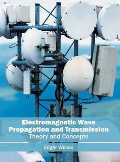 Cover for Edgar Wilson · Electromagnetic Wave Propagation and Transmission: Theory and Concepts (Hardcover Book) (2016)