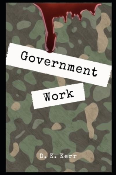 Cover for D K Kerr · Government Work (Pocketbok) (2019)