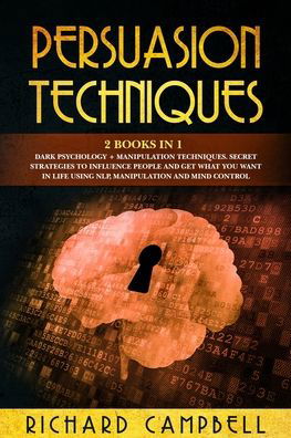 Persuasion Techniques - Richard Campbell - Bøger - Independently Published - 9781692439491 - 12. september 2019