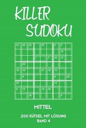 Cover for Tewebook Killer Sudoku · Killer Sudoku Mittel 200 Rätsel mit Lösung Band 4 : Mittelschwere Summen-Sudoku Puzzle, Rätselheft für Fortgeschrittene, 2 Rästel pro Seite (Paperback Book) (2019)