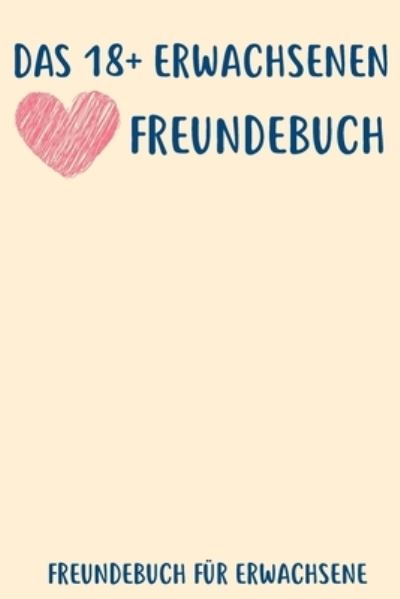 Cover for Das Offizie Freundebuch Fur Erwachsene · Das 18+ Erwachsenen Freundebuch (Paperback Book) (2019)