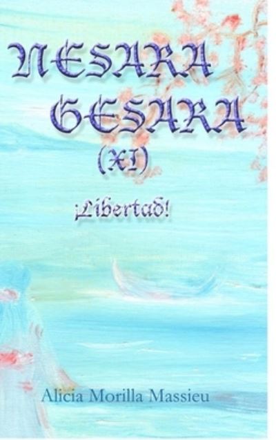 Cover for Alicia Morilla Massieu · NESARA &amp; GESARA (XI) !Libertad! (Inbunden Bok) (2020)