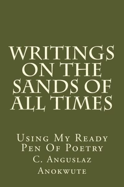 Cover for C Anguslaz Anokwute · Writings On The Sands Of All Times (Paperback Bog) (2018)