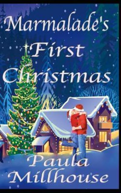 Marmalade?s First Christmas - Paula Millhouse - Books - Independently published - 9781720008491 - September 1, 2018