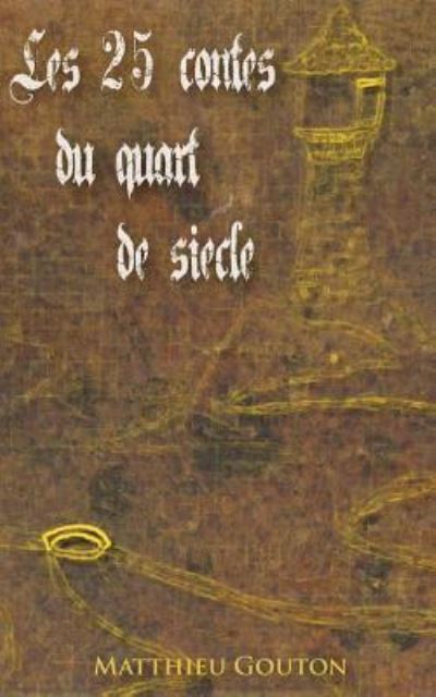 Cover for Matthieu Gouton · Les 25 contes du quart de siecle (Paperback Book) (2018)