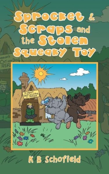 Cover for K B Schofield · Sprocket &amp; Scraps and the Stolen Squeaky Toy (Pocketbok) (2019)
