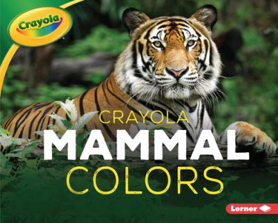 Cover for Christy Peterson · Crayola (R) Mammal Colors (Hardcover Book) (2021)