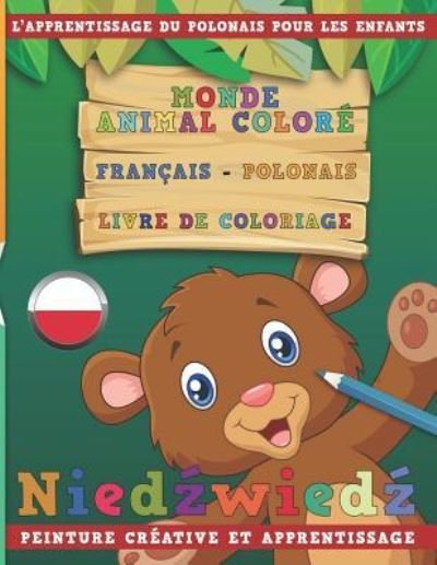 Cover for Nerdmediafr · Monde Animal Colore Francais - Polonais Livre de Coloriage. l'Apprentissage Du Polonais Pour Les Enfants. Peinture Creative Et Apprentissage (Paperback Bog) (2018)