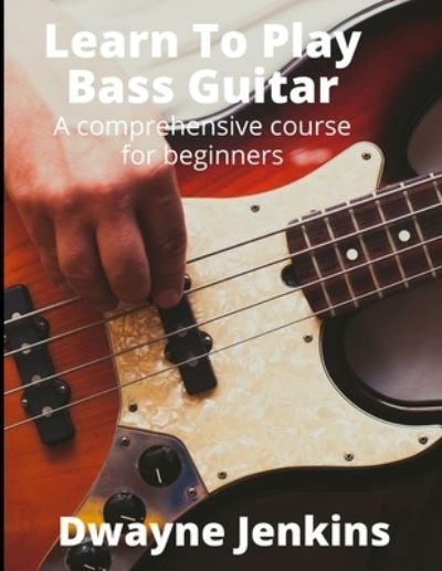 Cover for Dwayne Jenkins · Learn To Play Bass Guitar (Pocketbok) (2020)