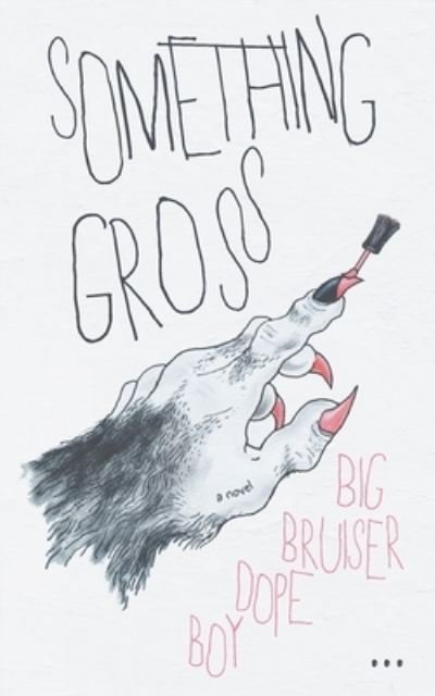 Cover for Big Bruiser Dope Boy · Something Gross (Paperback Book) (2021)