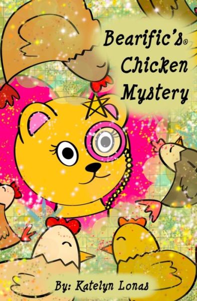 Cover for Katelyn Lonas · Bearific's (R) Chicken Mystery (Paperback Book) (2021)