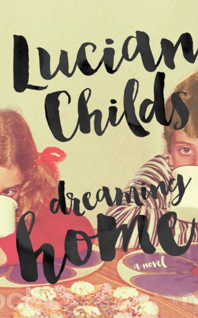 Cover for Lucian Childs · Dreaming Home (Paperback Book) (2023)