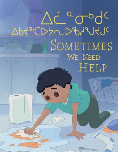 Cover for Jessie Hale · Sometimes We Need Help: Bilingual Inuktitut and English Edition - Social Emotional Learning (Paperback Book) [Bilingual Inuktitut and English edition] (2020)