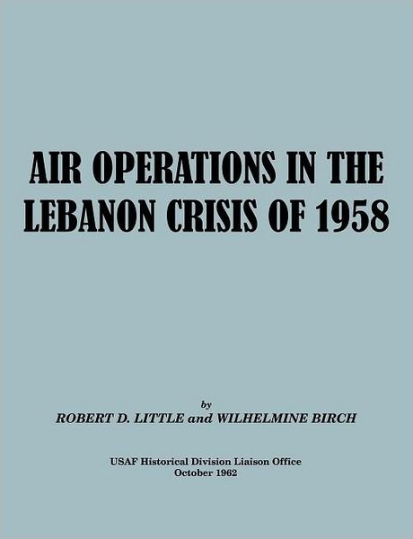 Cover for Usaf Historical Division Liason Office · Air Operations in the Lebanon Crisis of 1958 (Paperback Book) (2011)
