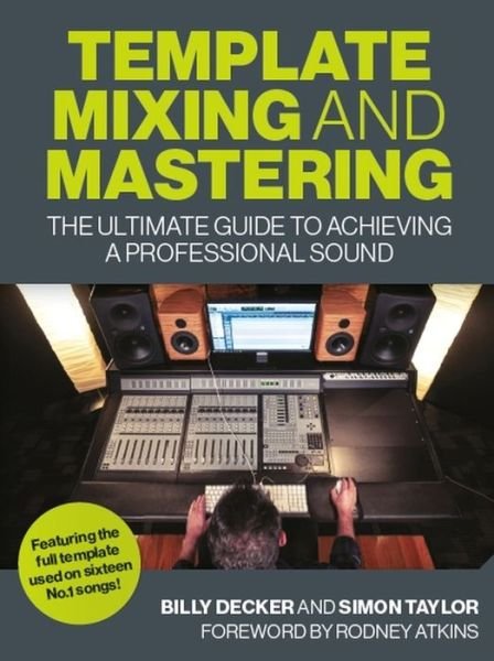 Cover for Billy Decker · Template Mixing and Mastering: The Ultimate Guide to Achieving a Professional Sound (Paperback Book) (2020)