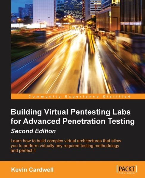 Cover for Kevin Cardwell · Building Virtual Pentesting Labs for Advanced Penetration Testing - (Paperback Book) [2 Revised edition] (2016)