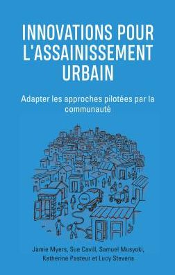 Cover for Jamie Myers · Innovations Pour l'Assainissement Urbain: Adapter les approches pilotees par la communaute - Language Titles - French (Inbunden Bok) (2019)