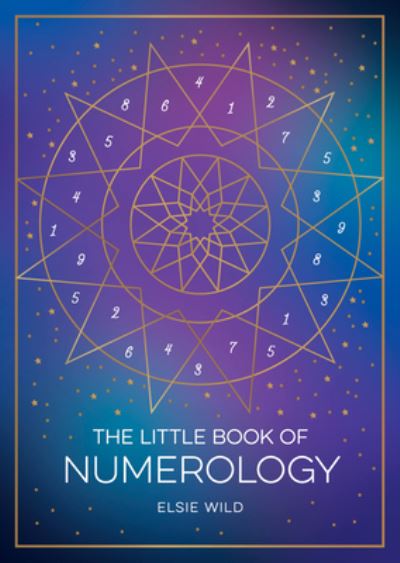 Cover for Elsie Wild · The Little Book of Numerology: A Beginner’s Guide to Shaping Your Destiny with the Power of Numbers (Taschenbuch) (2023)