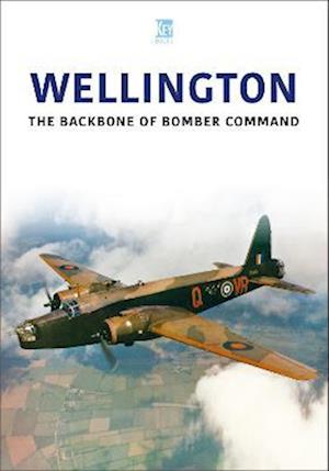 Wellington: The Backbone of Bomber Command - Key Publishing - Books - Key Publishing Ltd - 9781802827491 - June 28, 2023