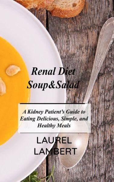 Cover for Laurel Lambert · Renal Diet Soup&amp;Salad (Hardcover Book) (2021)