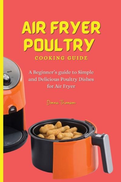 Cover for Donna Thomson · Air Fryer Poultry Cooking Guide (Taschenbuch) (2021)