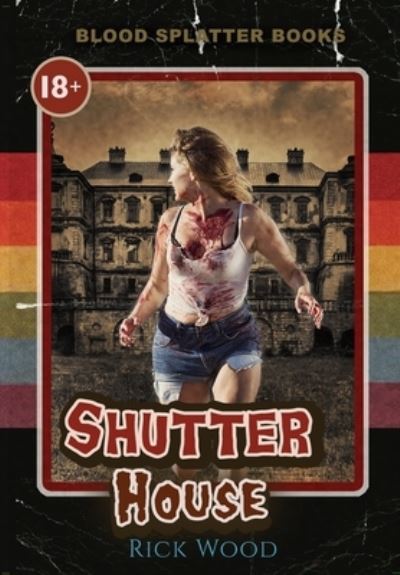 Shutter House - Rick Wood - Books - Blood Splatter Press - 9781838369491 - January 11, 2021