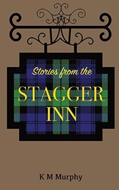 Stories From The Stagger Inn - K  M Murphy - Libros - FeedARead.com - 9781839458491 - 1 de marzo de 2021