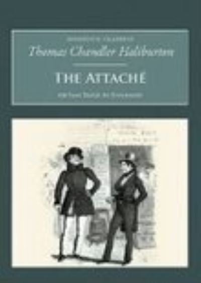 Cover for Thomas Chandler Haliburton · The Attache: Or Sam Slick in England: Nonsuch Classics (Taschenbuch) (2005)