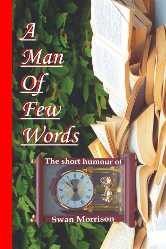 Cover for Swan Morrison · A Man of Few Words - the Short Humour of Swan Morrison (Paperback Book) (2007)