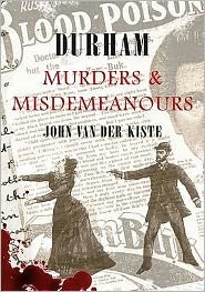 Cover for John Van der Kiste · Durham Murders &amp; Misdemeanours - Murders &amp; Misdemeanours (Paperback Bog) (2009)